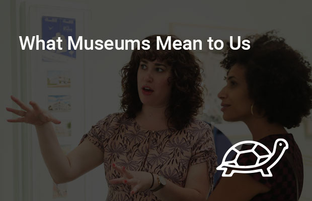 What Museums Mean to Us